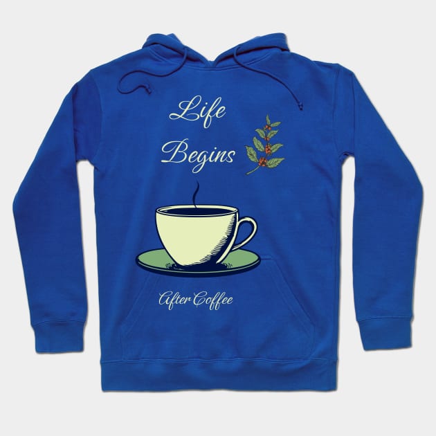 Life Begins After Coffee Hoodie by Junomoon23